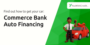 Commerce Bank Auto Financing: Find Out How to Get Your Car